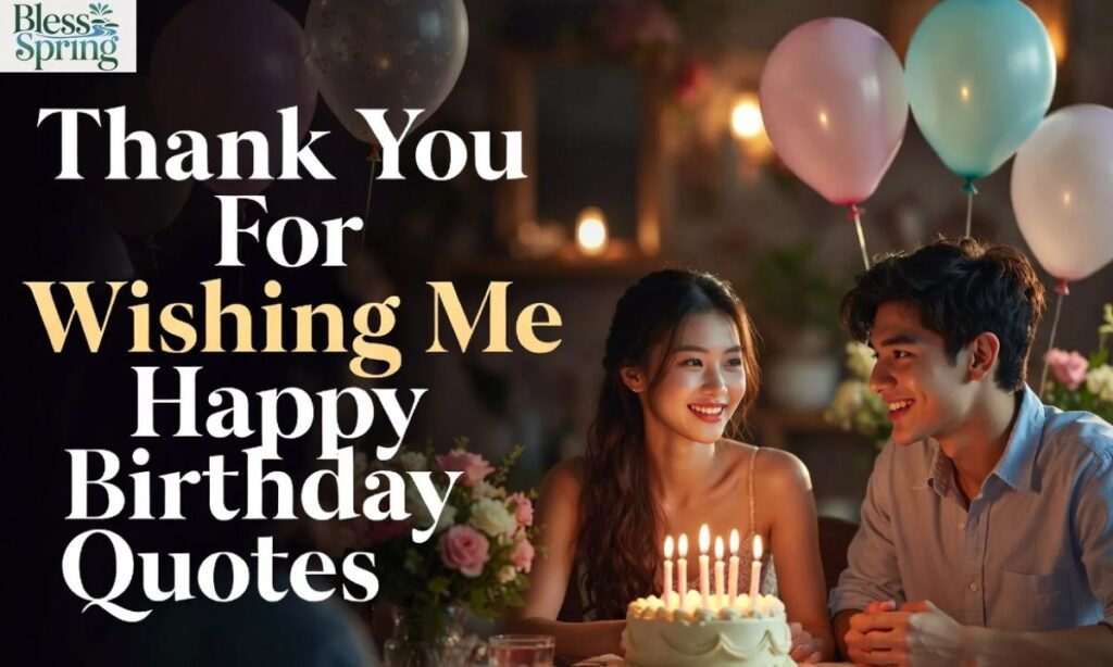 Thank You For Wishing Me Happy Birthday Quotes