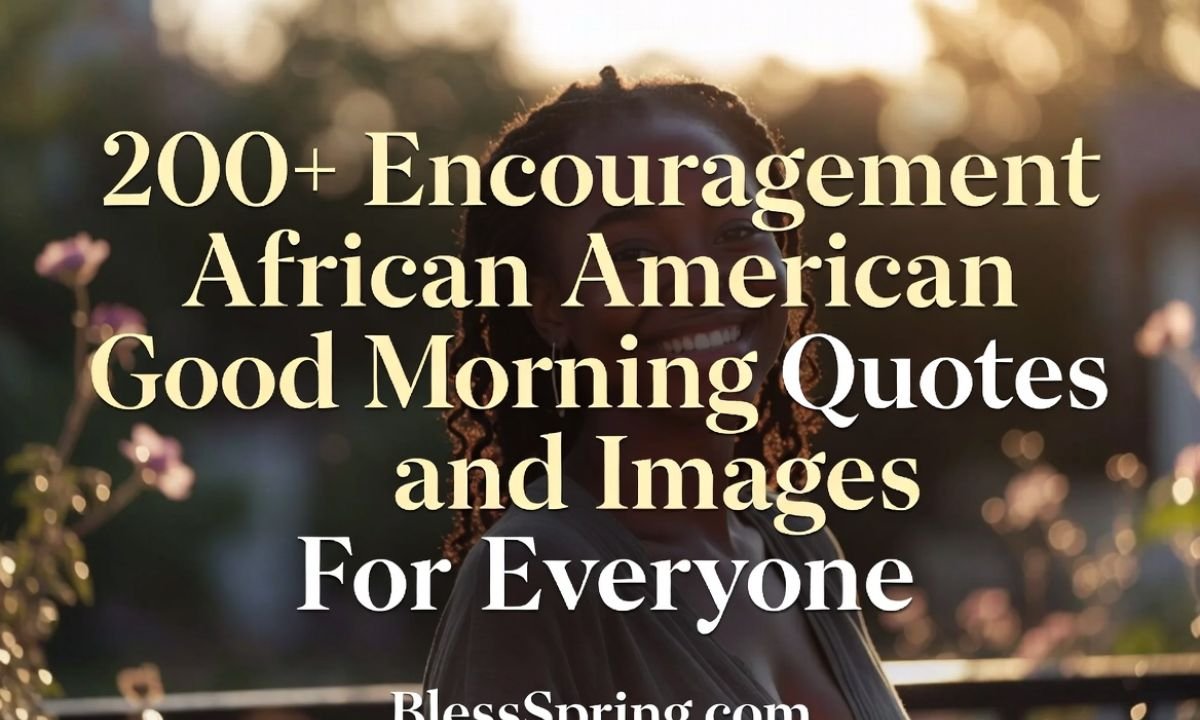 200+ Encouragement African American Good Morning Quotes and Images For